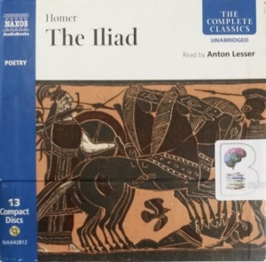 The Iliad written by Homer performed by Anton Lesser on Audio CD (Unabridged)